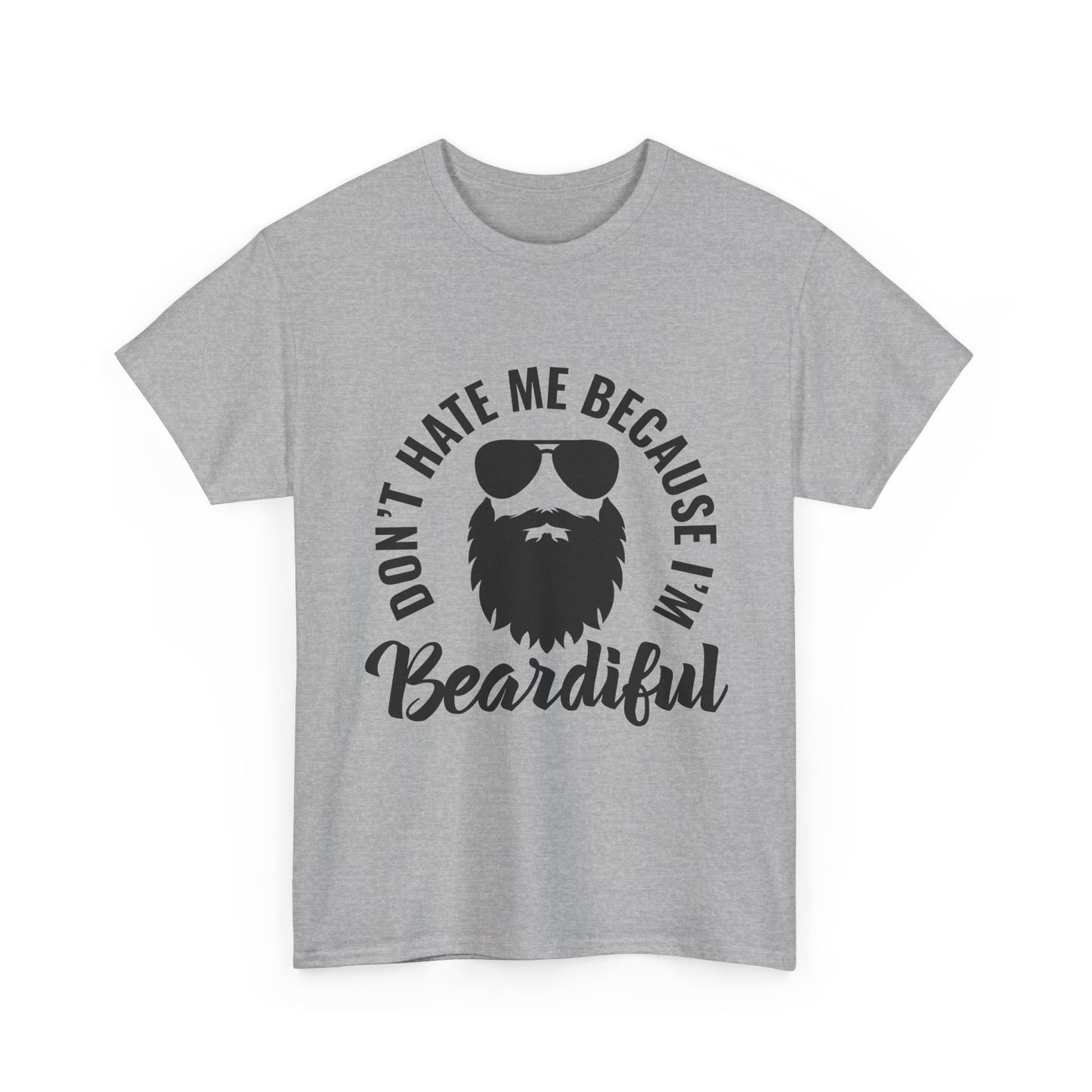 Beardiful Tee - "Don't Hate Me Because I'm Beardiful" Funny Beard Shirt
