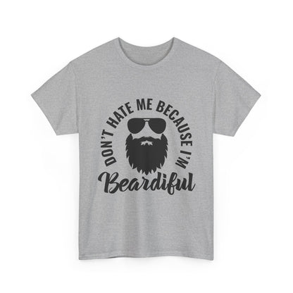 Beardiful Tee - "Don't Hate Me Because I'm Beardiful" Funny Beard Shirt