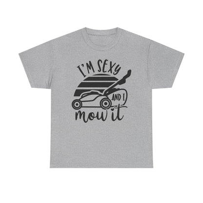 I'm Sexy and I Mow It Lawn Mower T-Shirt