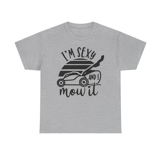 I'm Sexy and I Mow It Lawn Mower T-Shirt