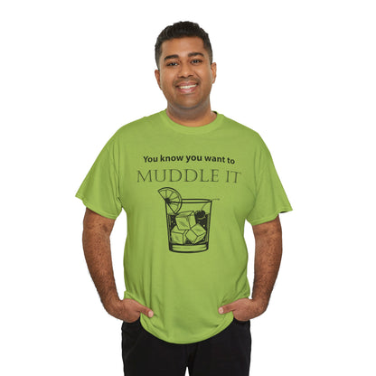 MUDDLE IT JUST A LITTLE BIT TEE