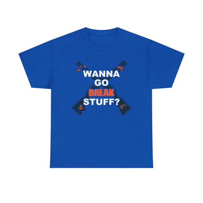Wanna Go Break Stuff? Graphic Tee — Crossed Shotguns  Design