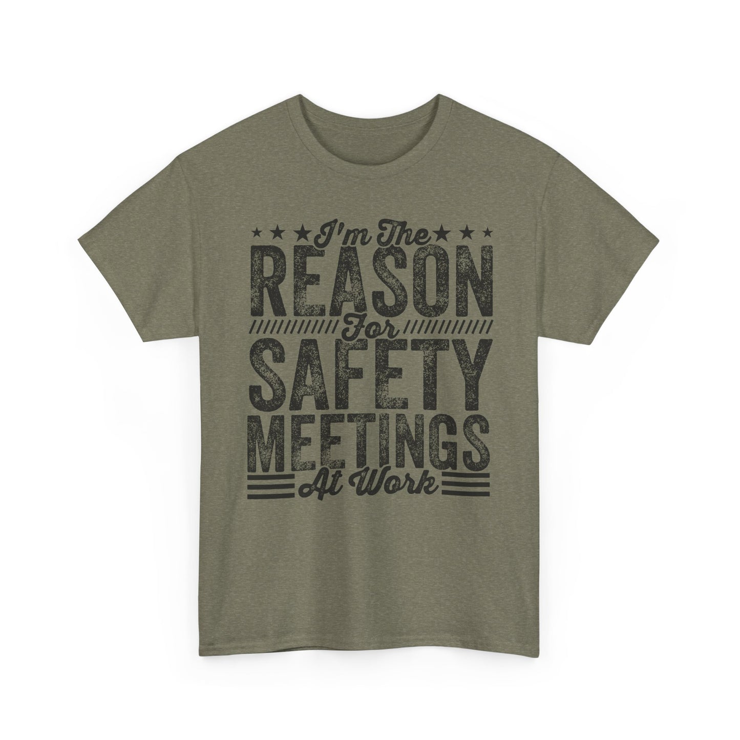 Safety Meetings T-Shirt — "I'm The Reason For Safety Meetings At Work" Funny Work Shirt