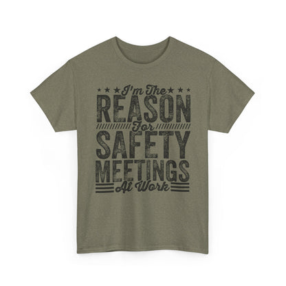 Safety Meetings T-Shirt — "I'm The Reason For Safety Meetings At Work" Funny Work Shirt