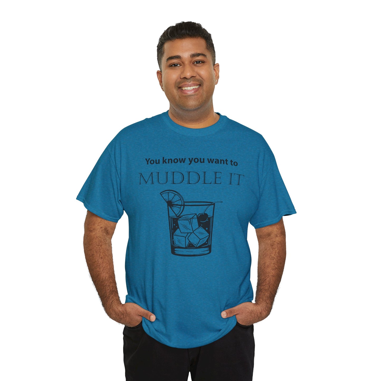 MUDDLE IT JUST A LITTLE BIT TEE