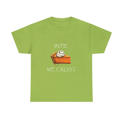 IN PIE WE CRUST Tee