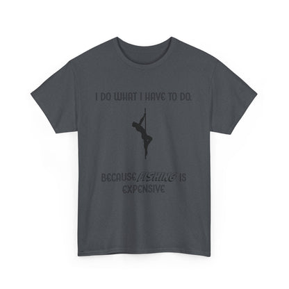 EXPENSIVE FISHING Tee