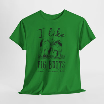 Pig Butts Graphic Tee — I Like Pig Butts Funny Farm Shirt