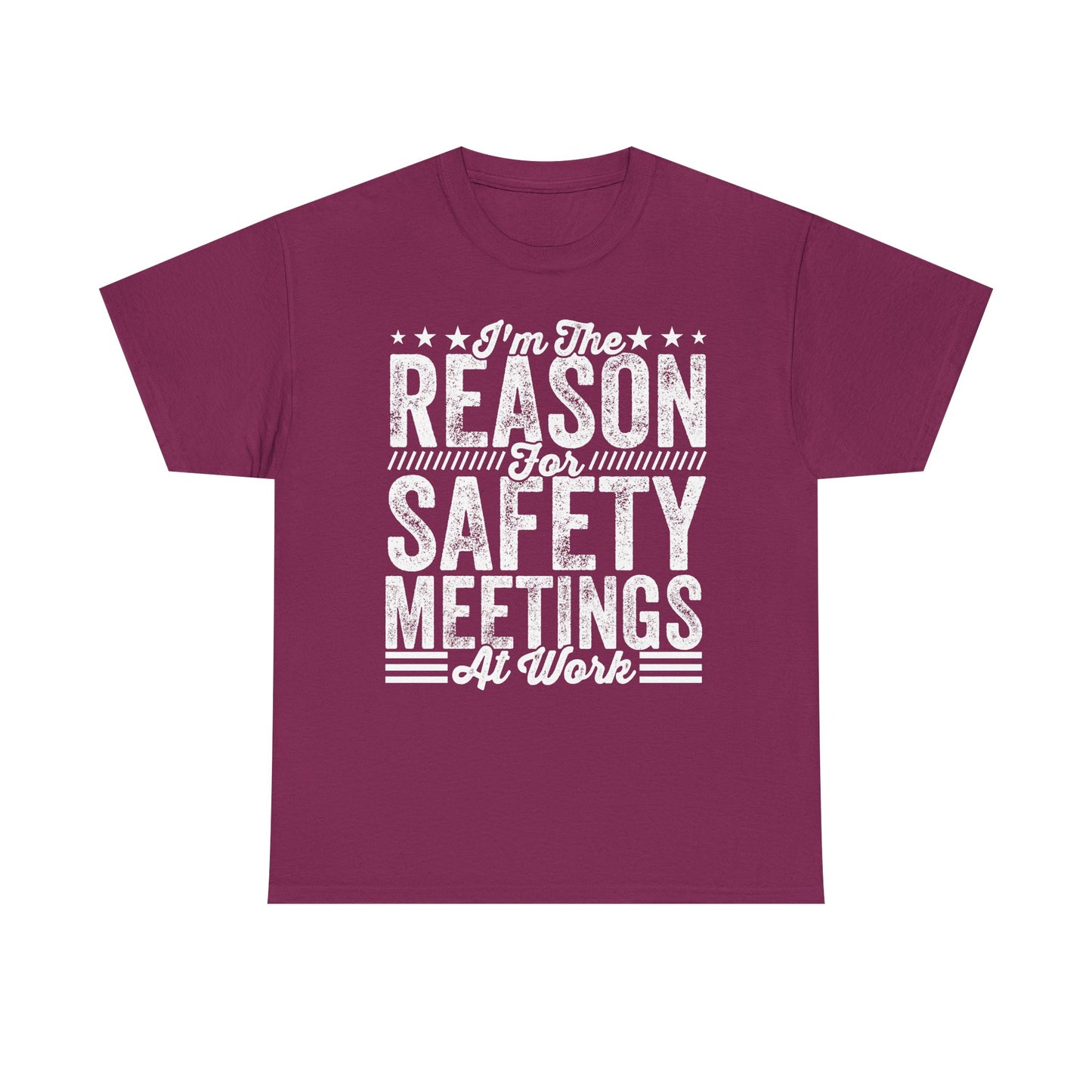 Safety Meetings - White T-Shirt — "I'm The Reason For Safety Meetings At Work" Funny Work Shirt