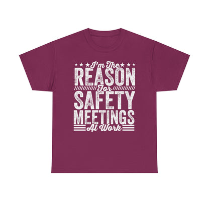 Safety Meetings - White T-Shirt — "I'm The Reason For Safety Meetings At Work" Funny Work Shirt