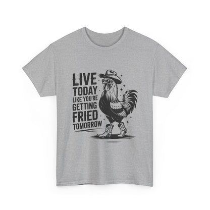 Rooster 'Live Today Like You're Getting Fried Tomorrow' T-Shirt