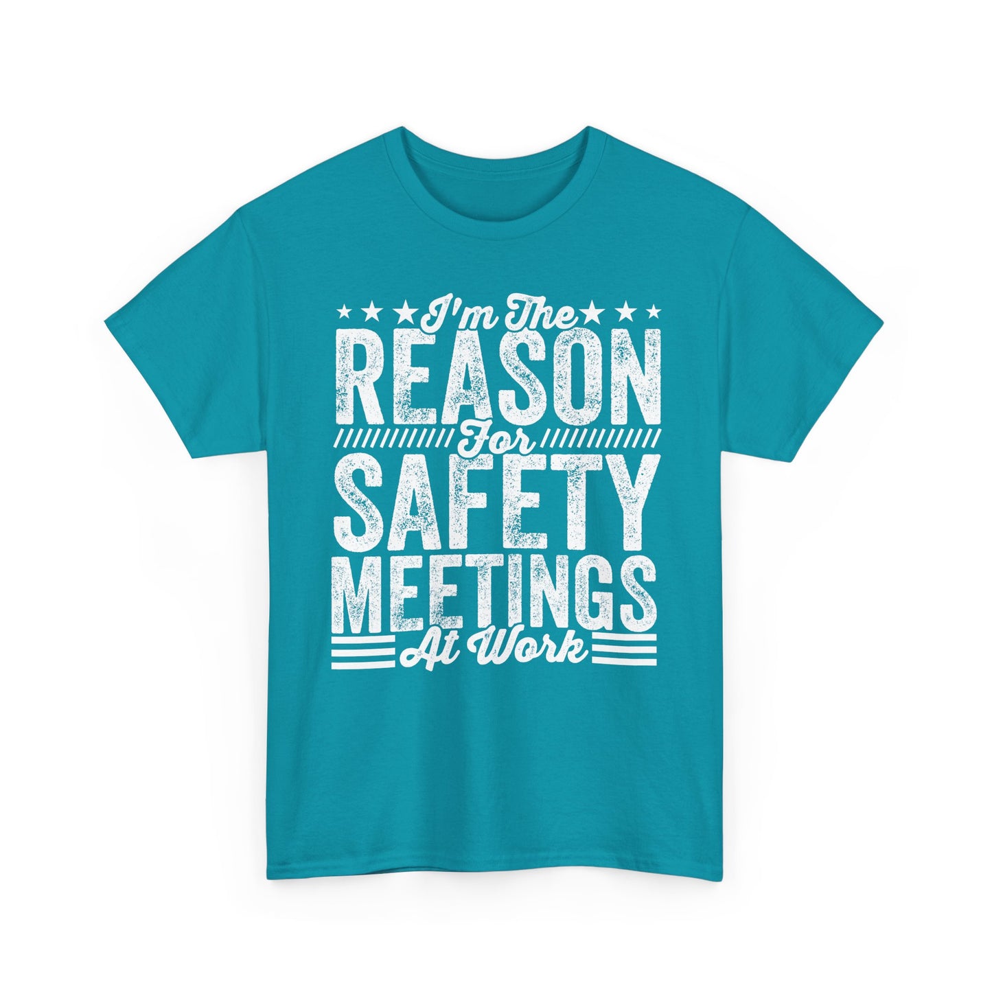 Safety Meetings - White T-Shirt — "I'm The Reason For Safety Meetings At Work" Funny Work Shirt
