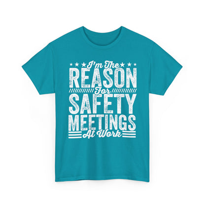 Safety Meetings - White T-Shirt — "I'm The Reason For Safety Meetings At Work" Funny Work Shirt