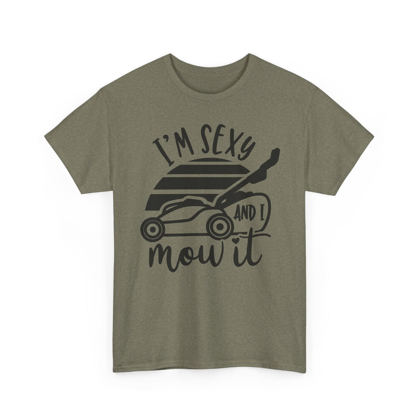 I'm Sexy and I Mow It Lawn Mower T-Shirt