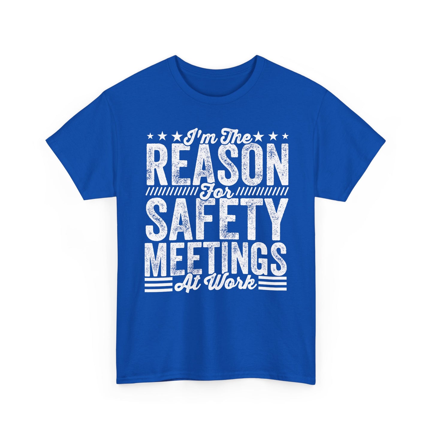 Safety Meetings - White T-Shirt — "I'm The Reason For Safety Meetings At Work" Funny Work Shirt