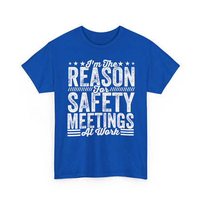 Safety Meetings - White T-Shirt — "I'm The Reason For Safety Meetings At Work" Funny Work Shirt