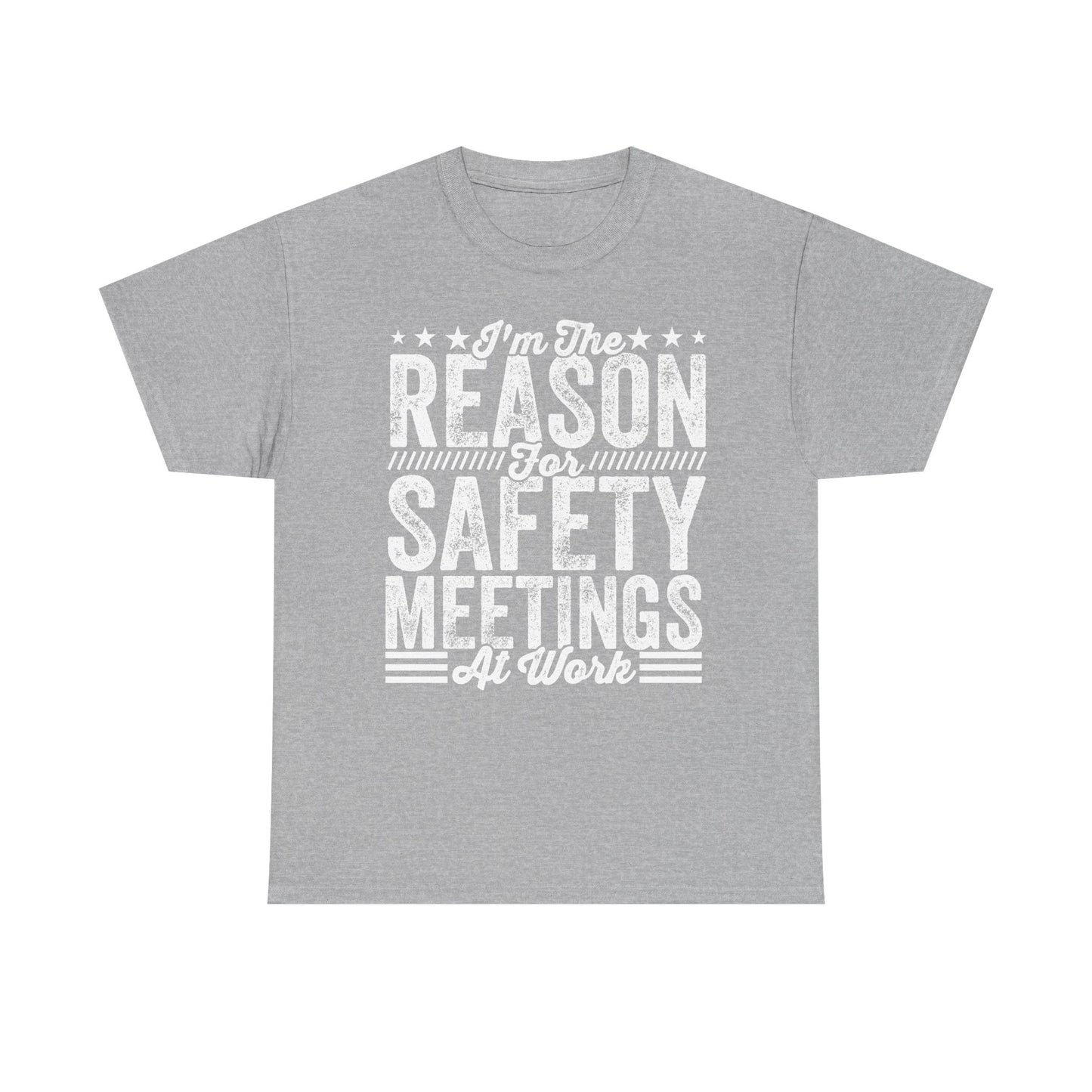 Safety Meetings - White T-Shirt — "I'm The Reason For Safety Meetings At Work" Funny Work Shirt