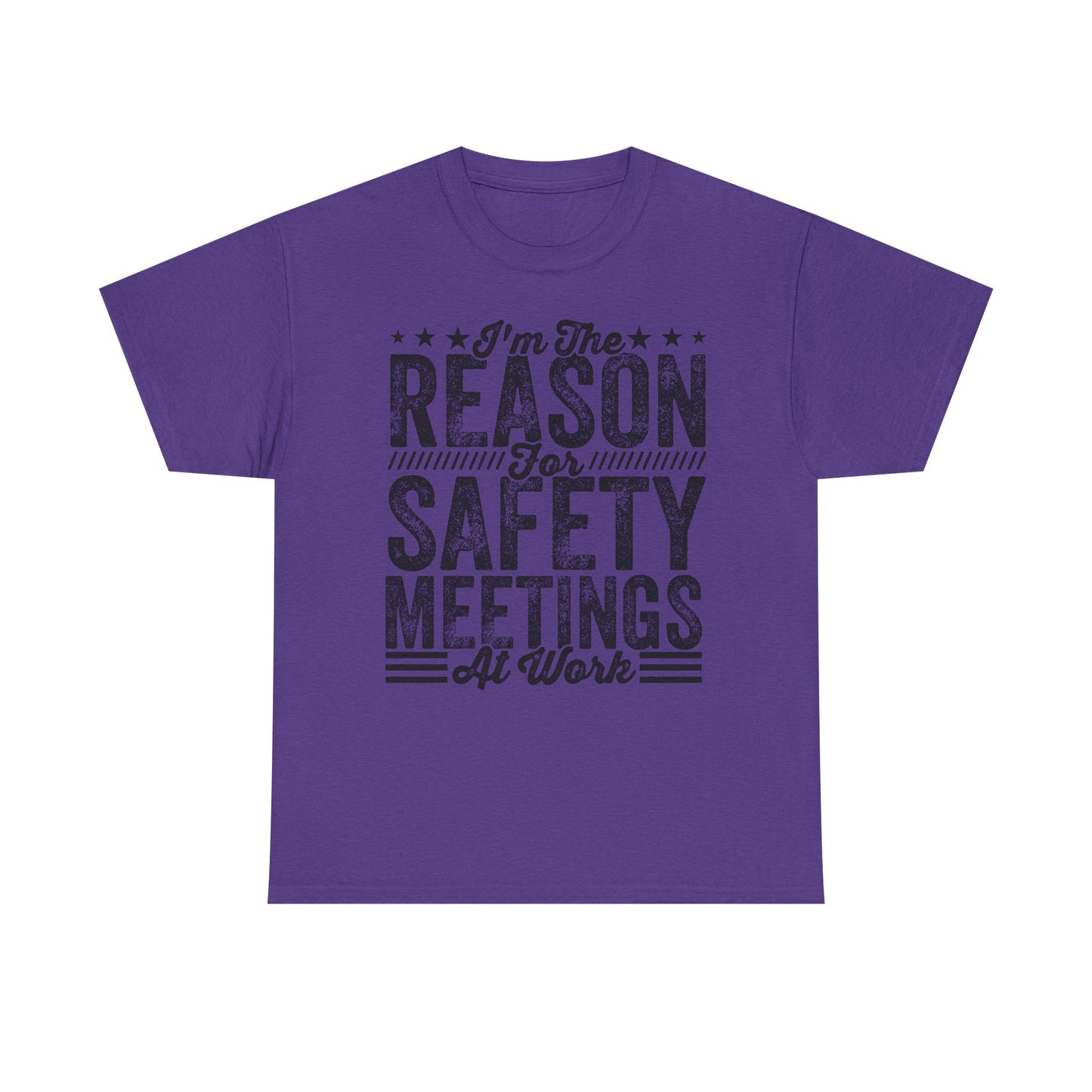 Safety Meetings T-Shirt — "I'm The Reason For Safety Meetings At Work" Funny Work Shirt
