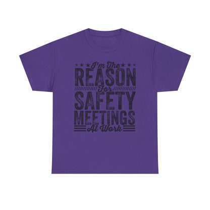 Safety Meetings T-Shirt — "I'm The Reason For Safety Meetings At Work" Funny Work Shirt