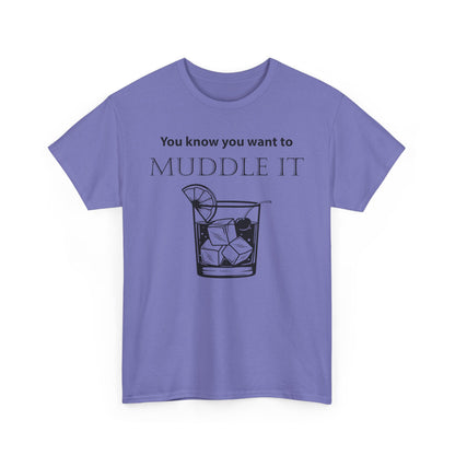 MUDDLE IT JUST A LITTLE BIT TEE