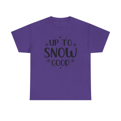 Up To Snow Good T-Shirt — Funny Holiday Winter Tee