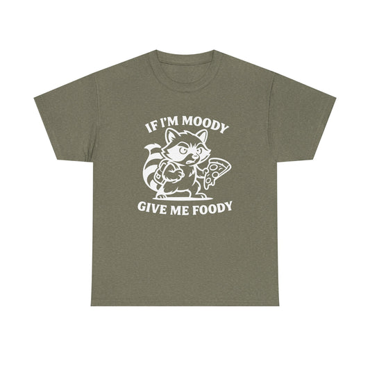 If I'm Moody Give Me Foody Raccoon white T-Shirt