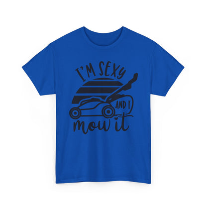 I'm Sexy and I Mow It Lawn Mower T-Shirt
