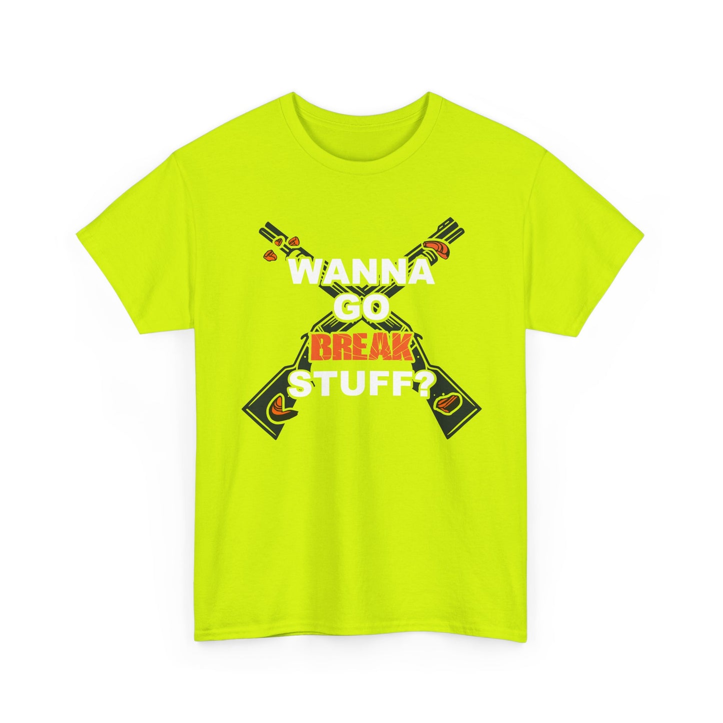 Wanna Go Break Stuff? Graphic Tee — Crossed Shotguns  Design