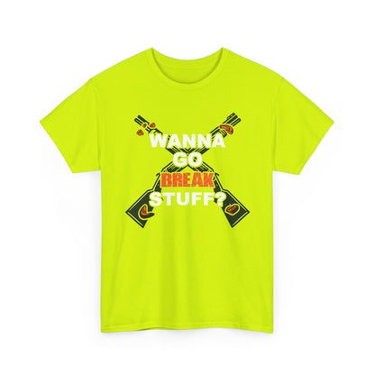 Wanna Go Break Stuff? Graphic Tee — Crossed Shotguns  Design