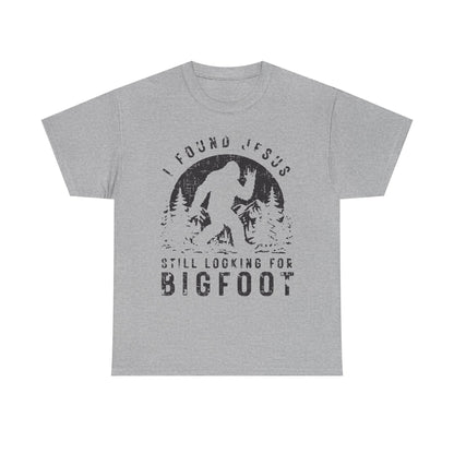 Bigfoot Graphic Tee — "I Found Jesus Still Looking for Bigfoot"