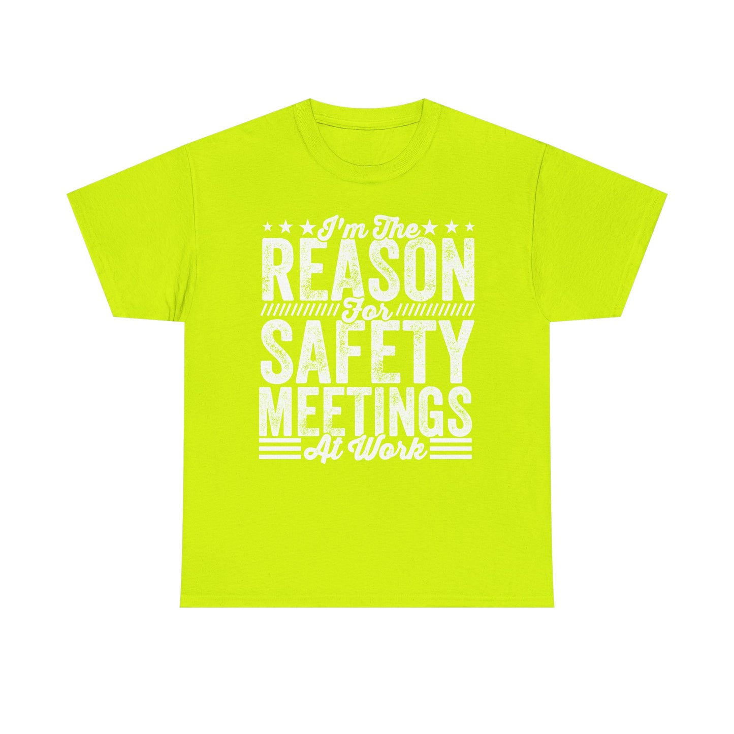 Safety Meetings - White T-Shirt — "I'm The Reason For Safety Meetings At Work" Funny Work Shirt