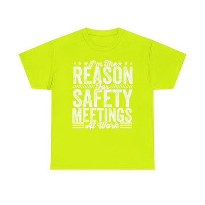 Safety Meetings - White T-Shirt — "I'm The Reason For Safety Meetings At Work" Funny Work Shirt