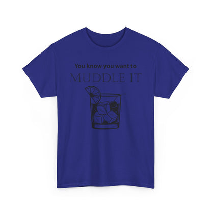 MUDDLE IT JUST A LITTLE BIT TEE