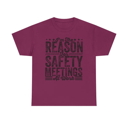 Safety Meetings T-Shirt — "I'm The Reason For Safety Meetings At Work" Funny Work Shirt