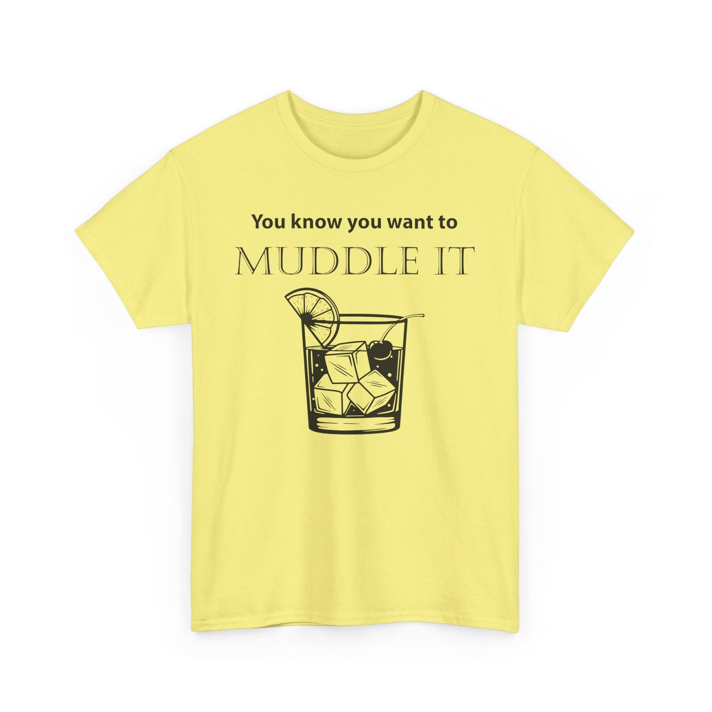 MUDDLE IT JUST A LITTLE BIT TEE