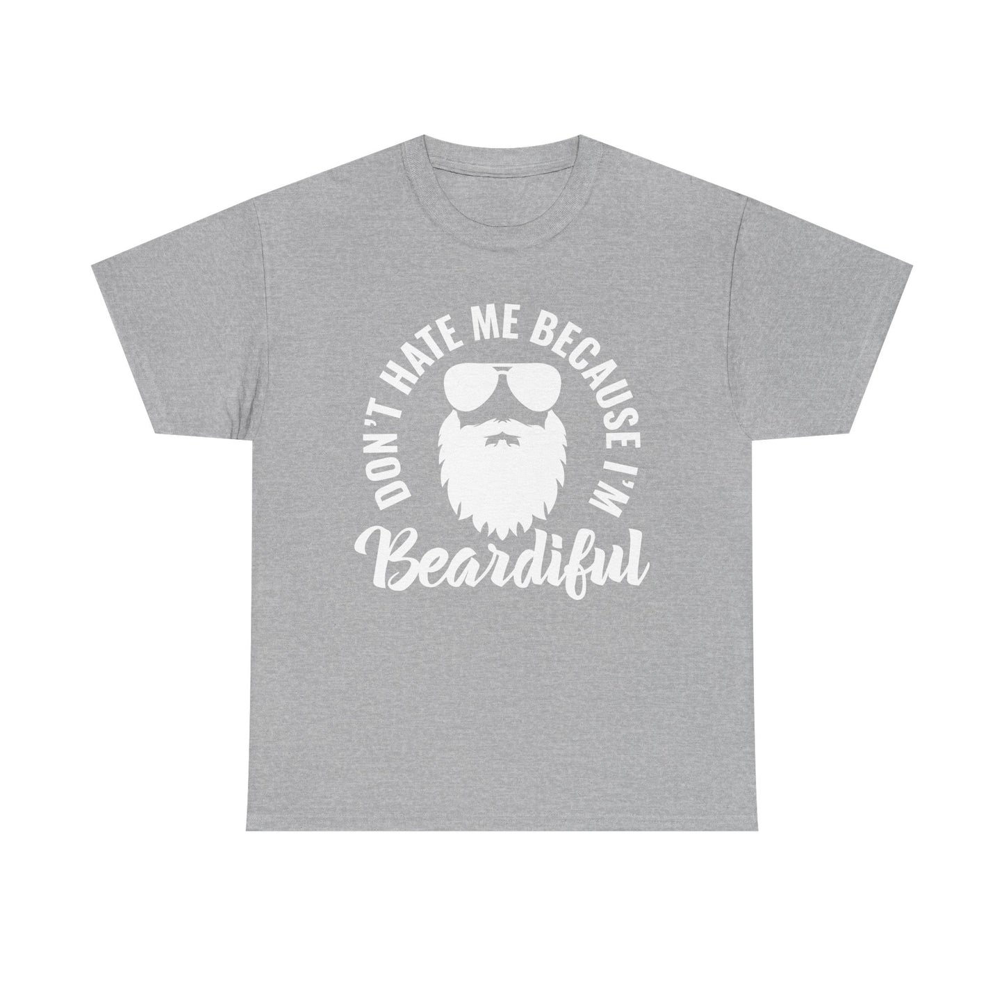 Beardiful  - White Tee - "Don't Hate Me Because I'm Beardiful" Funny Beard Shirt
