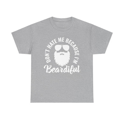 Beardiful  - White Tee - "Don't Hate Me Because I'm Beardiful" Funny Beard Shirt