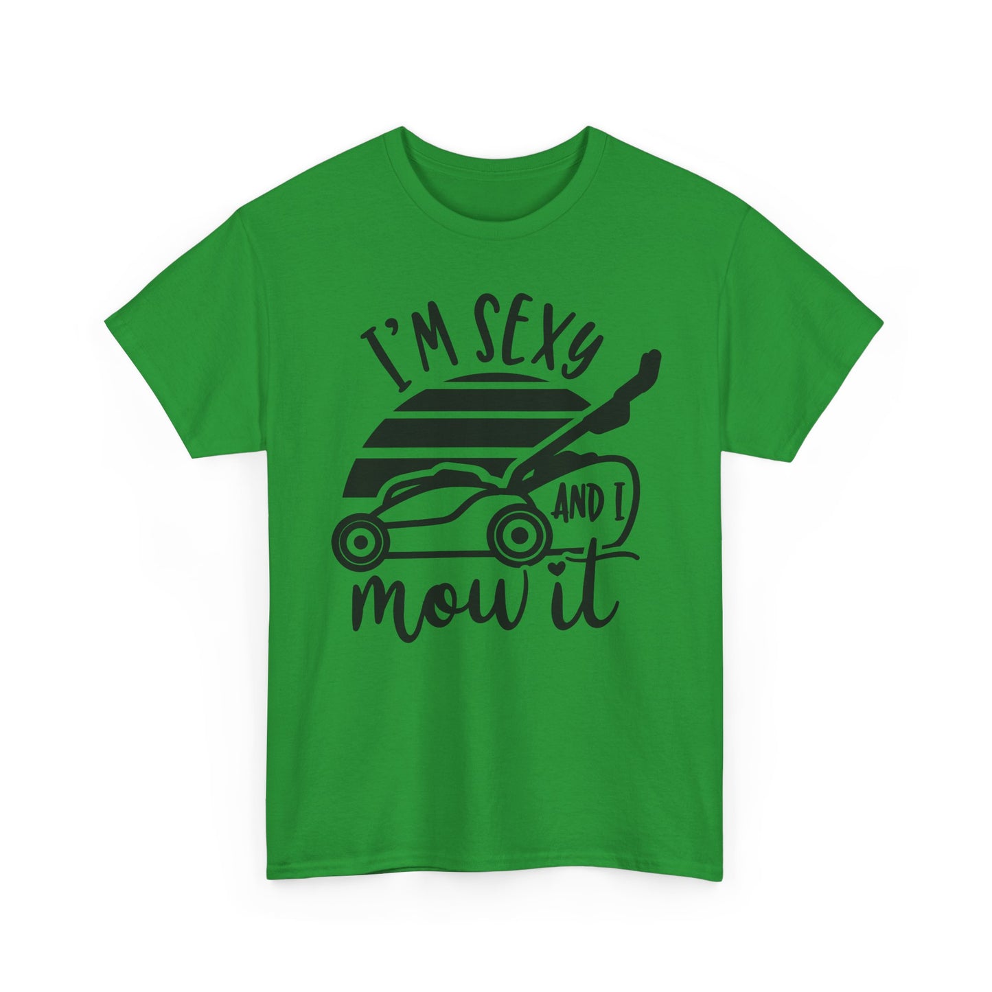 I'm Sexy and I Mow It Lawn Mower T-Shirt