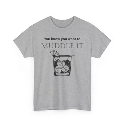 MUDDLE IT JUST A LITTLE BIT TEE