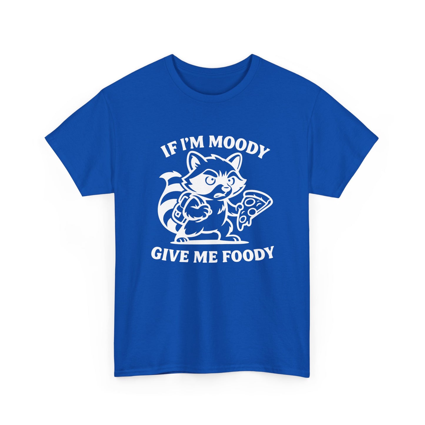 If I'm Moody Give Me Foody Raccoon white T-Shirt