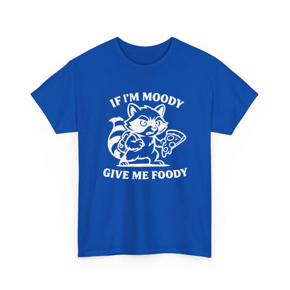 If I'm Moody Give Me Foody Raccoon white T-Shirt