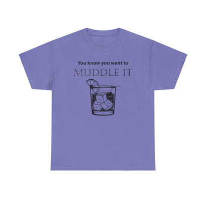 MUDDLE IT JUST A LITTLE BIT TEE