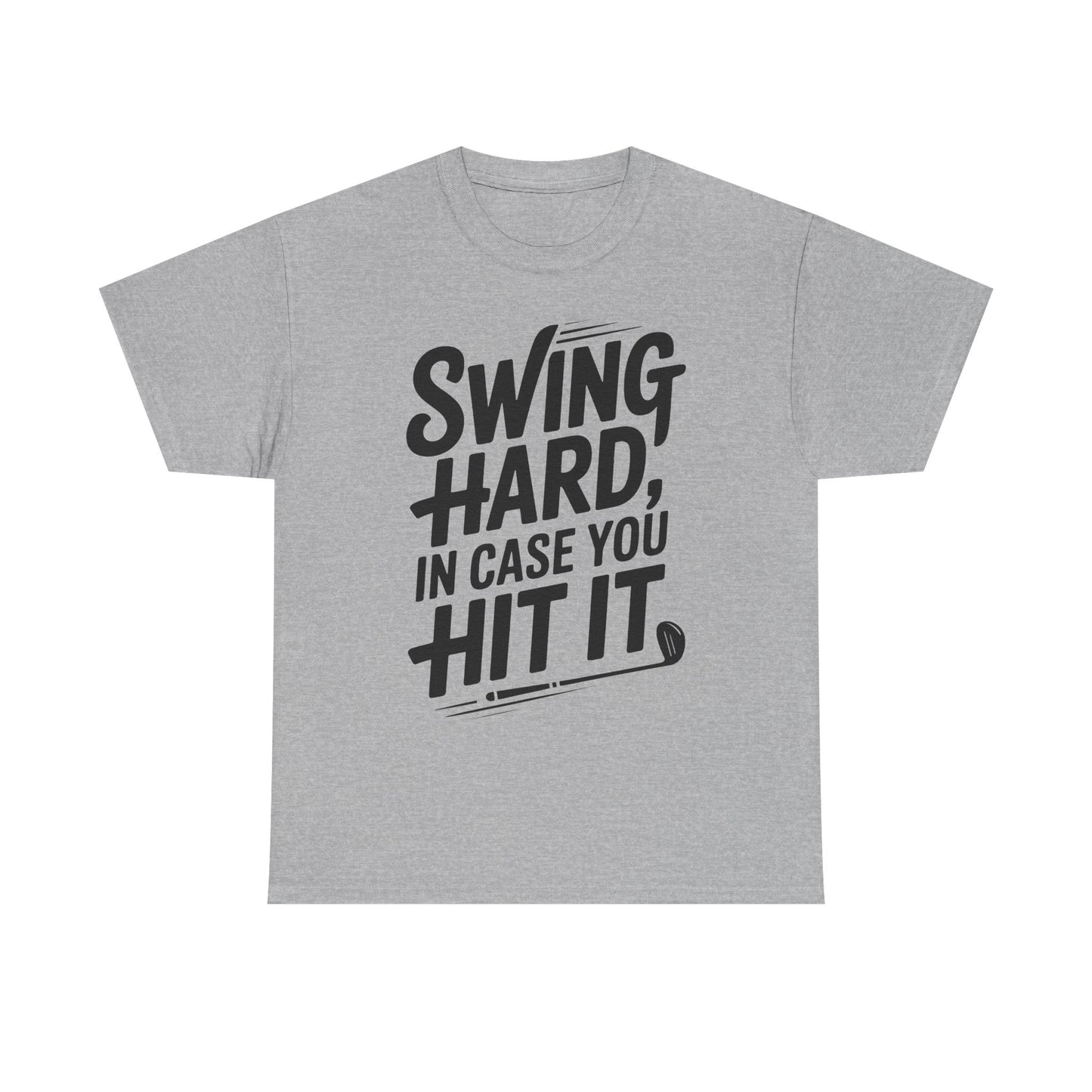 Golf Tee — "Swing Hard, In Case You Hit It" Graphic T-Shirt