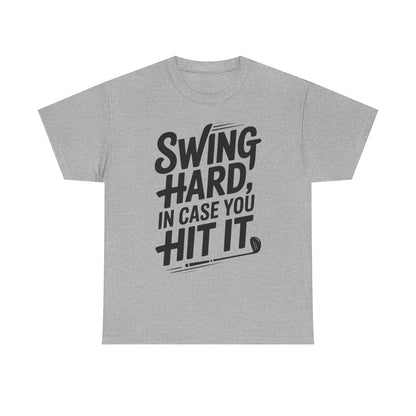 Golf Tee — "Swing Hard, In Case You Hit It" Graphic T-Shirt