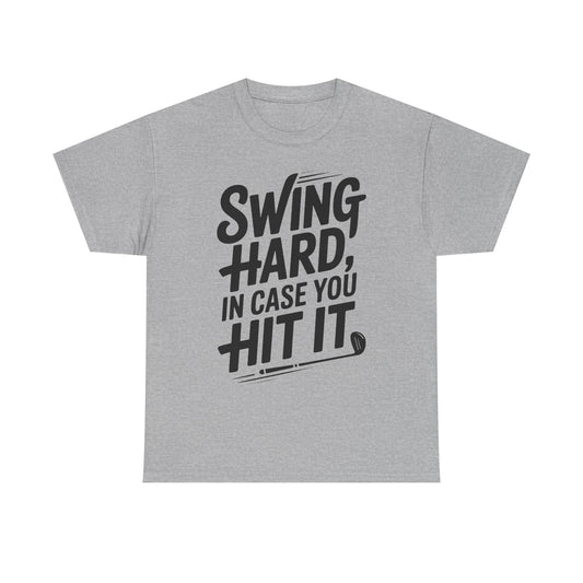 Golf Tee — "Swing Hard, In Case You Hit It" Graphic T-Shirt