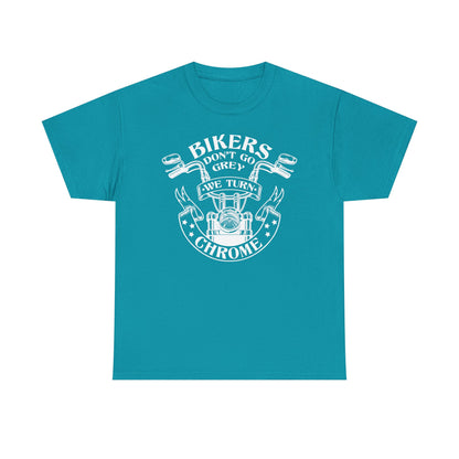 Bikers Don't Go Grey We Turn Chrome T-Shirt