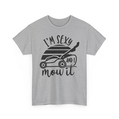 I'm Sexy and I Mow It Lawn Mower T-Shirt