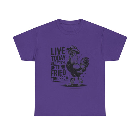 Rooster 'Live Today Like You're Getting Fried Tomorrow' T-Shirt