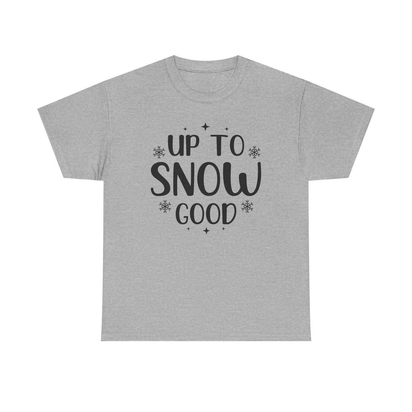 Up To Snow Good T-Shirt — Funny Holiday Winter Tee