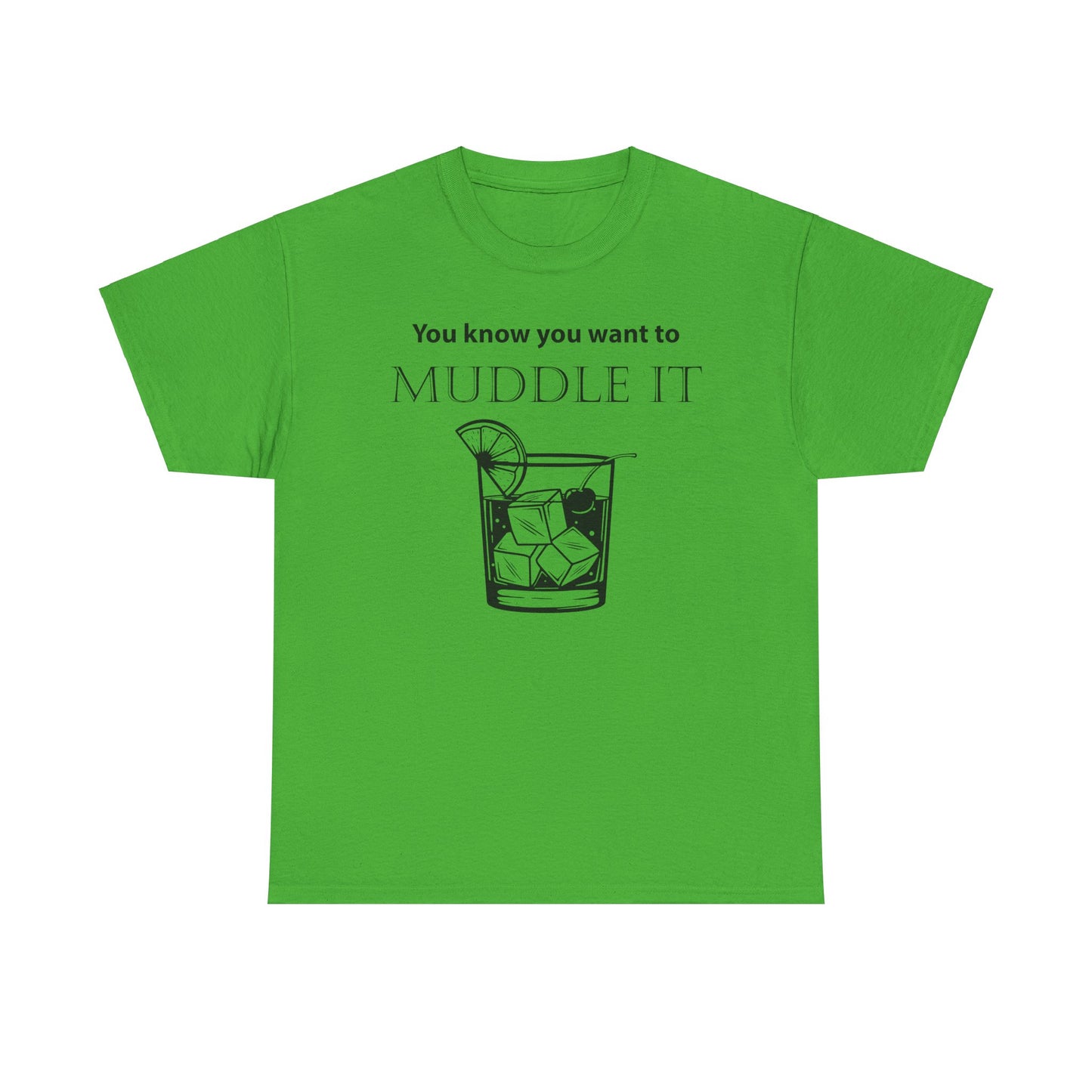 MUDDLE IT JUST A LITTLE BIT TEE